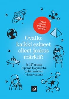 Ovatko kaikki esineet olleet joskus märkiä? ja 127 muuta kiperää kysymystä, joihin saadaan viisas vastaus