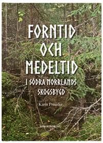 Forntid och medeltid i södra Norrlands skogsbygd