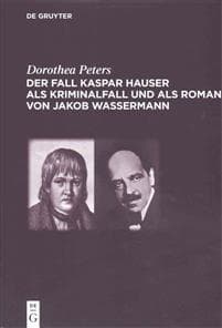 Der Fall Kaspar Hauser ALS Kriminalfall Und ALS Roman Von Jakob Wassermann