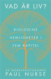 Vad är liv? : biologin i fem enkla steg