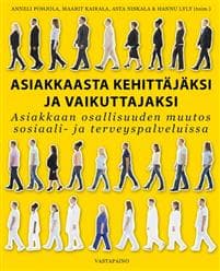 Asiakkaasta kehittäjäksi ja vaikuttajaksi