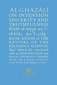 Al-Ghazali on Intention, Sincerity and Truthfulness