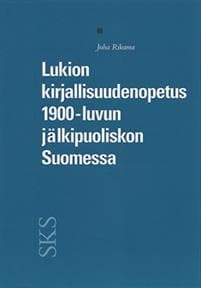 Lukion kirjallisuudenopetus 1900-luvun jälkipuoliskon Suomessa