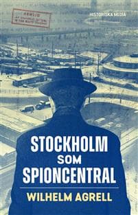 Stockholm som spioncentral : spåren efter tre hemliga städer