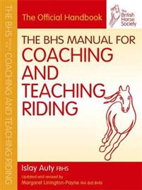 BHS Manual for Coaching and Teaching Riding