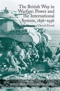 The British Way in Warfare: Power and the International System, 1856-1956