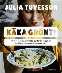 Käka grönt! : Tuvessonskans ultimata guide till skåpmat, brödmat, plåtmat och annat gott