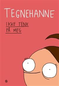 Tegnehanne; Ikke tenk på meg