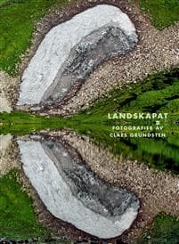 Landskapat : Fotografier av Claes Grundsten