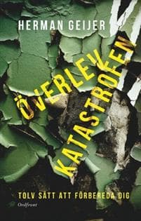 Överlev katastrofen : 12 sätt att förbereda dig