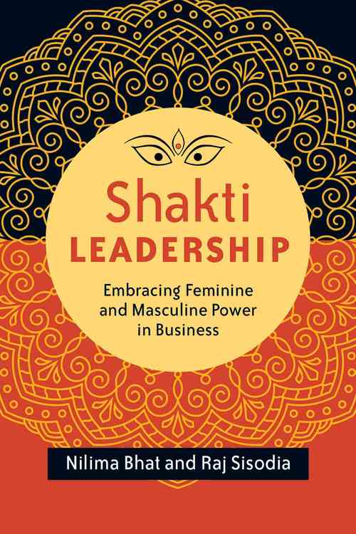 Shakti Leadership: Embracing Feminine and Masculine Power in Business