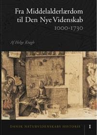 Dansk naturvidenskabs historie Fra middelalderlærdom til den nye videnskab