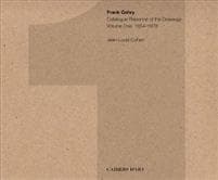 Frank Gehry - Catalogue Raisonne of the Drawings - volume one 1954-1978