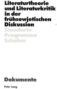 Literaturtheorie Und Literaturkritik in Der Fruehsowjetischen Diskussion