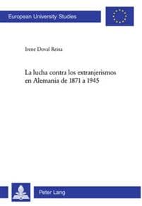 La Lucha Contra Los Extranjerismos En Alemania de 1871 a 1945