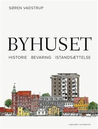 Byhuset. Historie - bevaring - istandsættelse