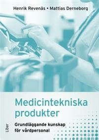 Medicintekniska produkter : grundläggande kunskap för vårdpersonal