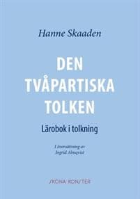 Den tvåpartiska tolken : Lärobok i tolkning