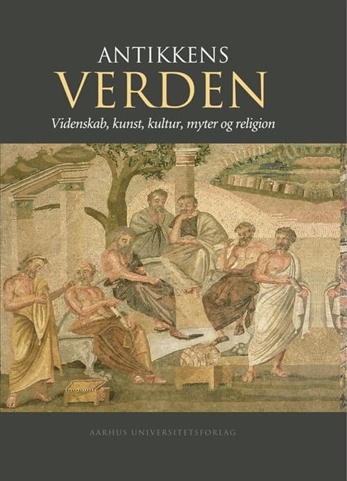 Antikkens Verden: Videnskab, Kunst, Kultur, Myter Og Religion