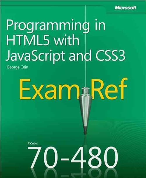 Exam Ref 70-480 Programming in HTML5 with JavaScript and CSS3 (MCSD)