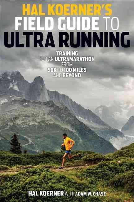 Hal Koerner's Field Guide To Ultrarunning