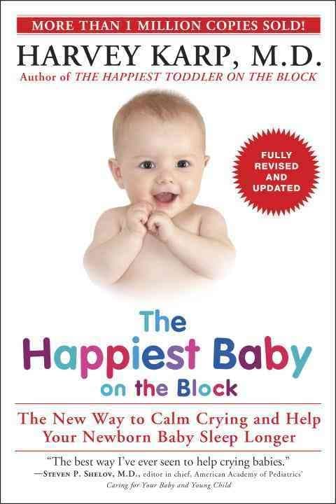 The Happiest Baby on the Block: The New Way to Calm Crying and Help Your Newborn Baby Sleep Longer