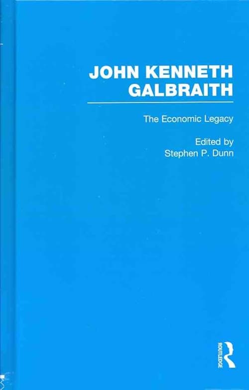 John Kenneth Galbraith: The Economic Legacy