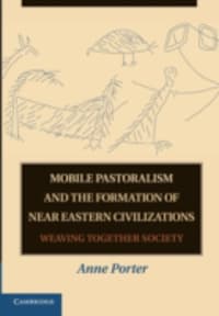 Mobile Pastoralism and the Formation of Near Eastern Civilizations