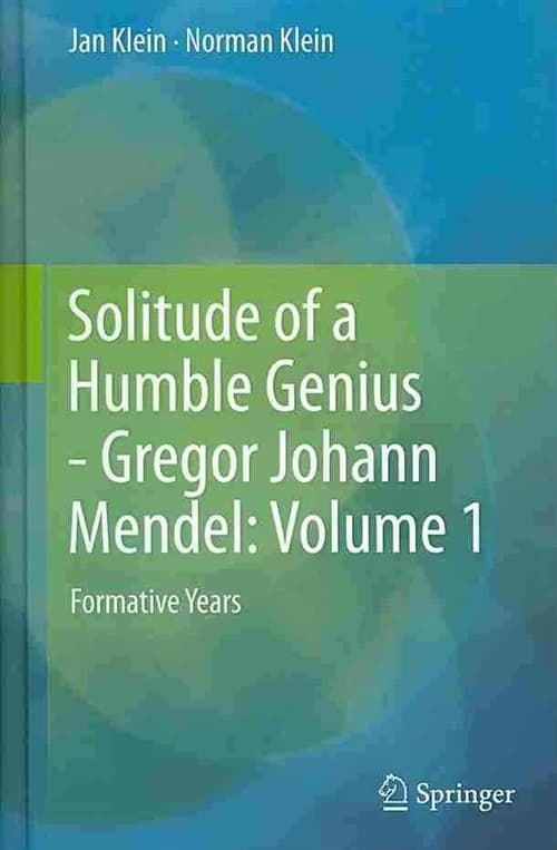 Solitude of a Humble Genius - Gregor Johann Mendel: Volume 1