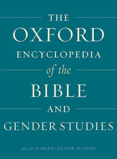 The Oxford Encyclopedia of the Bible and Gender Studies