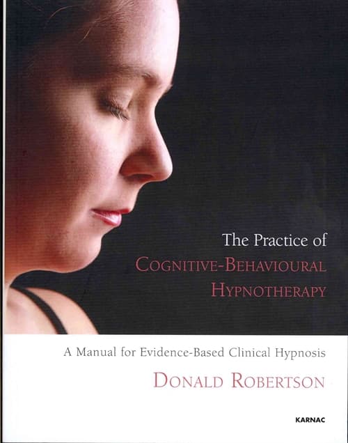 The Practice of Cognitive-Behavioural Hypnotherapy