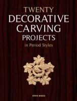 Twenty Decorative Carving Projects in Period Styles