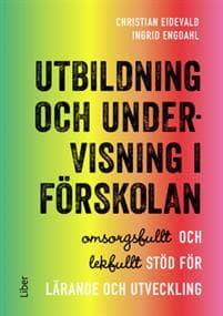 Utbildning och undervisning i förskolan : omsorgsfullt och lekfullt stöd för lärande och utveckling
