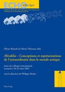 "mirabilia" - Conceptions Et Representations de l'Extraordinaire Dans Le Monde Antique
