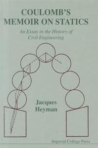 Coulomb's Memoir On Statics: An Essay In The History Of Civil Engineering