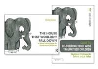 Re-building Trust with Traumatised Children & The House that Wouldn't Fall Down