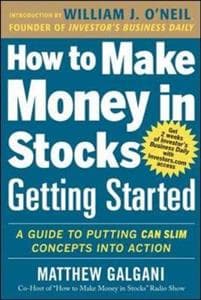 How to Make Money in Stocks Getting Started: A Guide to Putting CAN SLIM Concepts into Action