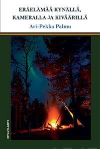 Eräelämää kynällä, kameralla ja kiväärillä