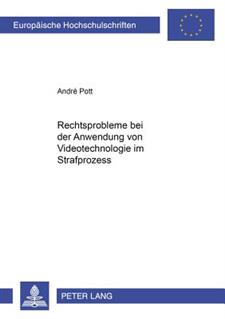 Rechtsprobleme Bei Der Anwendung Von Videotechnologie Im Strafprozess