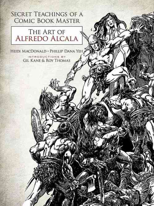 Secret Teachings of a Comic Book Master: The Art of Alfredo Alcala