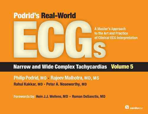 Podrids Real-World ECGs: Volume 5, Narrow and Wide Complex Tachyarrhythmias and Aberration-Part A: Core Cases