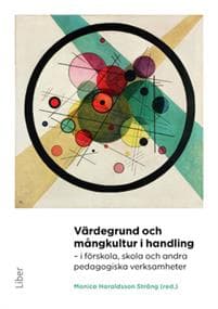 Värdegrund och mångkultur i handling : i förskola, skola och andra pedagogiska verksamheter