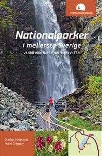 Nationalparker i mellersta Sverige : Vandringsturer och utflykter