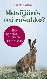 Metsäjänis vai rusakko? 100 kysymystä Suomen luonnosta