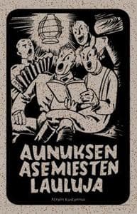 Aunuksen asemiesten lauluja (näköispainos)