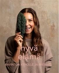 Hyvä elämä - Ravintoa keholle ja mielelle
