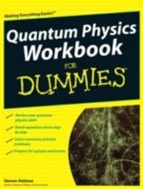 Quantum Physics Workbook For Dummies