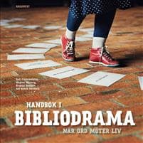 Handbok i Bibliodrama : när ord möter liv