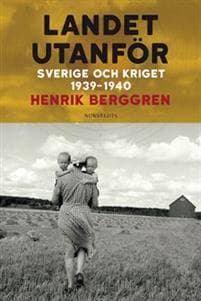 Landet utanför : Sverige och kriget 1939-1940