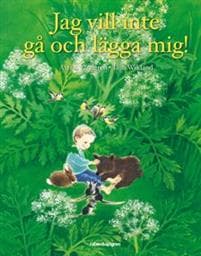 Jag vill inte gå och lägga mig!